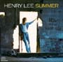 Henry Lee Summer - Henry Lee Summer